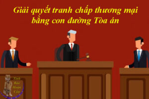 Khái niệm, đặc điểm tranh chấp thương mại